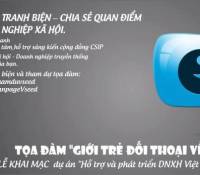 Tọa đàm “Giới trẻ đối thoại về Doanh nghiệp xã hội” & Lễ khai mạc dự án Hỗ trợ và phát triển DNXH Việt Nam – VSEED 2013